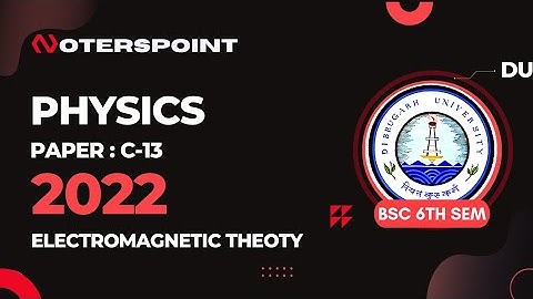 BSC 6th Sem Physics C13 Question Paper 2022 Dibrugarh University | BSC 6th Sem Physics Core Question