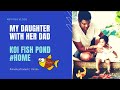 My Daughter Rashmitha Playing with Her Dad in Koi Fish Pond | Quarantine Days in India | #StayHome