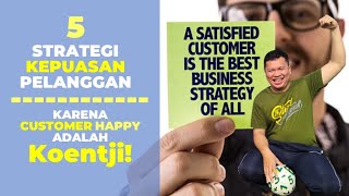 Sukses Dalam Strategi Kepuasan Pelanggan Dengan 5 Rahasia Ini