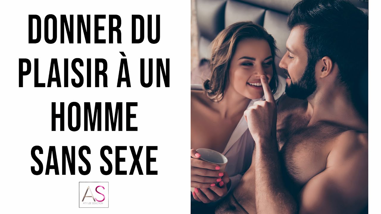 astuces pour donner du plaisir à un homme SANS SEXE YouTube