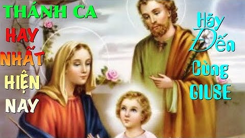 Thánh Ca Tuyển Chọn Hay Nhất Hiện Nay Về Thánh Giuse || HÃY ĐẾN CÙNG GIUSE