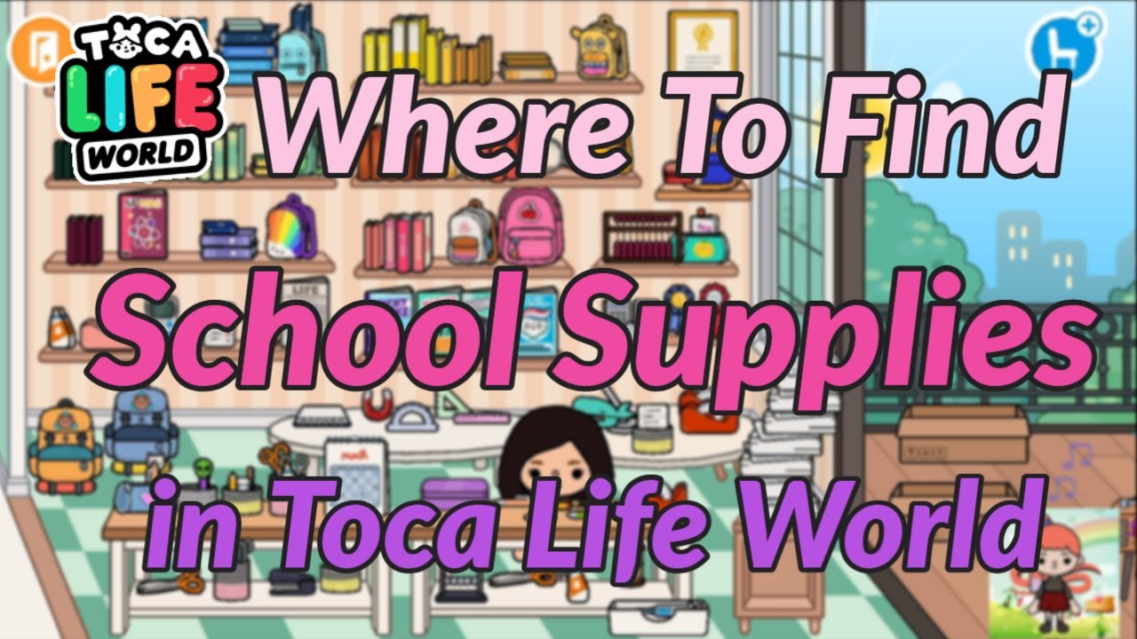 Where To Find School Supplies In Toca Life World Toca Boca YouTube