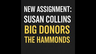Famous NEW ASSIGNMENT: SUSAN COLLINS BIG DONORS THE HAMMONDS Profile