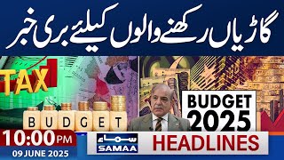 Budget 2025-26 | Bad News For Car Owners | 10 PM Samaa News Headlines | 9 June 2025 | Samaa TV