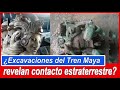 ¿Contacto Extraterrestre en México en excavaciones del Tren Maya?