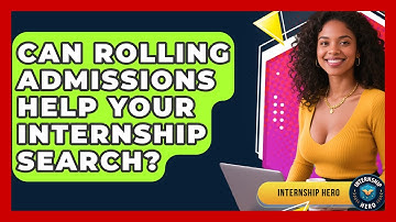 Can Rolling Admissions Help Your Internship Search? - Internship Hero