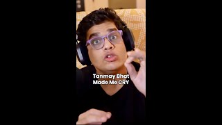 Tanmay Bhat made me Cry! 😭