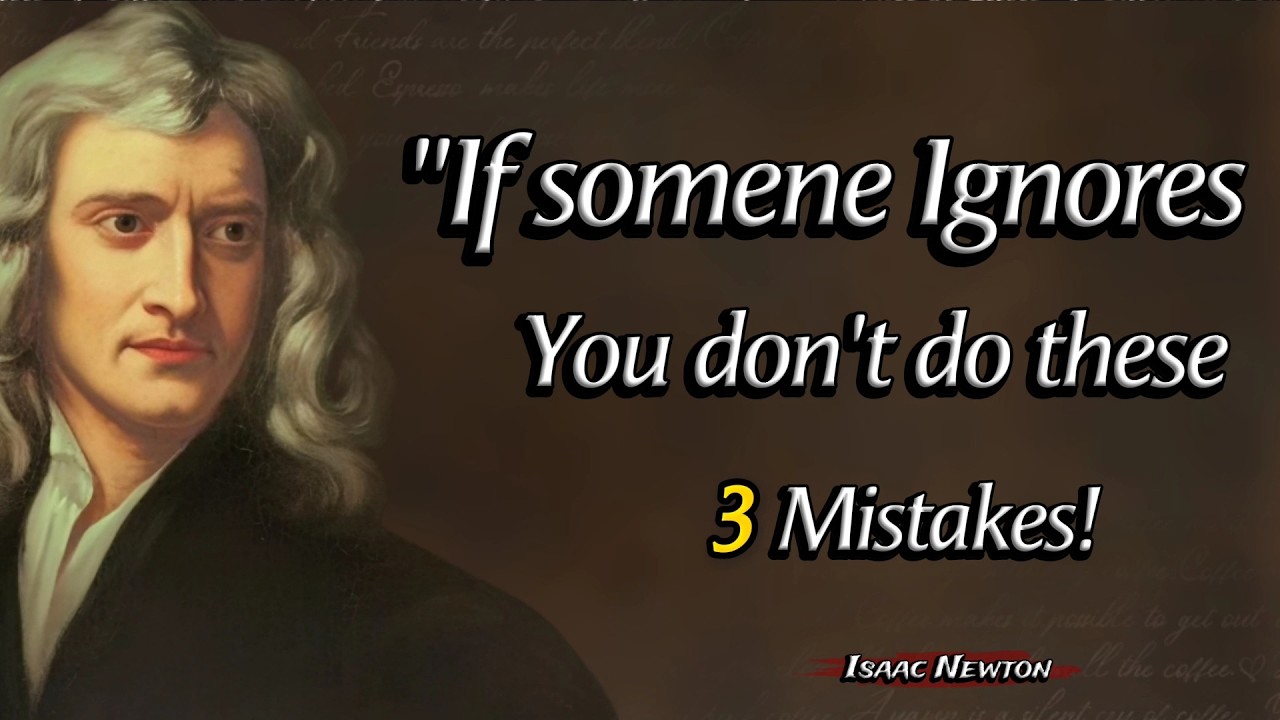 If Someone Ignores You, Don’t Do These 3 Mistakes | Timeless Isaac Newton Quotes About Happy Life