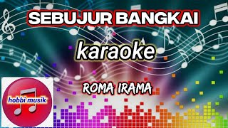 SEBUJUR BANGKAI DANGDUT KARAOKE ROMA IRAMA