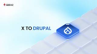 X to Drupal | Convert Any Website into Drupal | QED42
