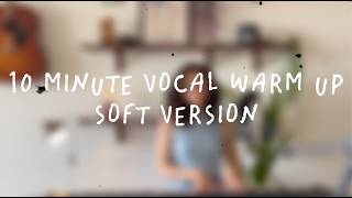 10 MINUTE VOCAL WARM UP - Soft exercises only screenshot 3