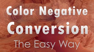 Color Negative Film Conversion  The Easy Way!