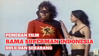 Pemeran Film Rama Superman Indonesia (1974) – Dulu dan Sekarang