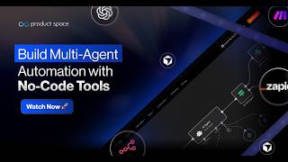 Build Multi-Agent Automation with No-Code Tools | Product Space
