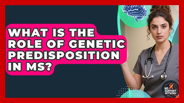 What Is The Role Of Genetic Predisposition In MS? - MS Support Network