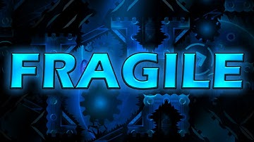 FRAGILE IS GREAT | Extreme Demon | Geometry Dash