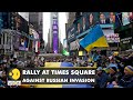 Americans rally at Times Square against the Russian invasion of Ukraine | World English News | WION