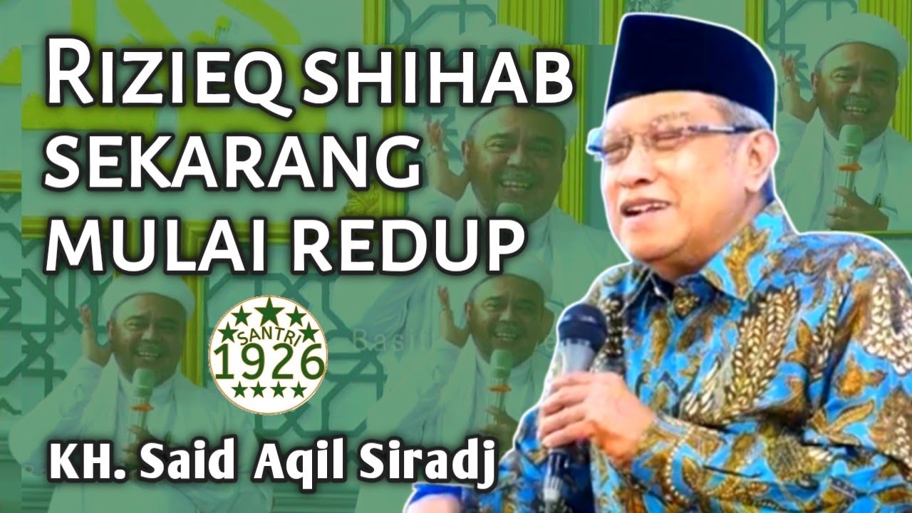 Habib Rizieq Sekarang Mulai Redup | KH. Said Aqil Siradj
