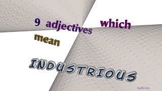 industrious - 11 adjectives synonym to industrious (sentence examples)