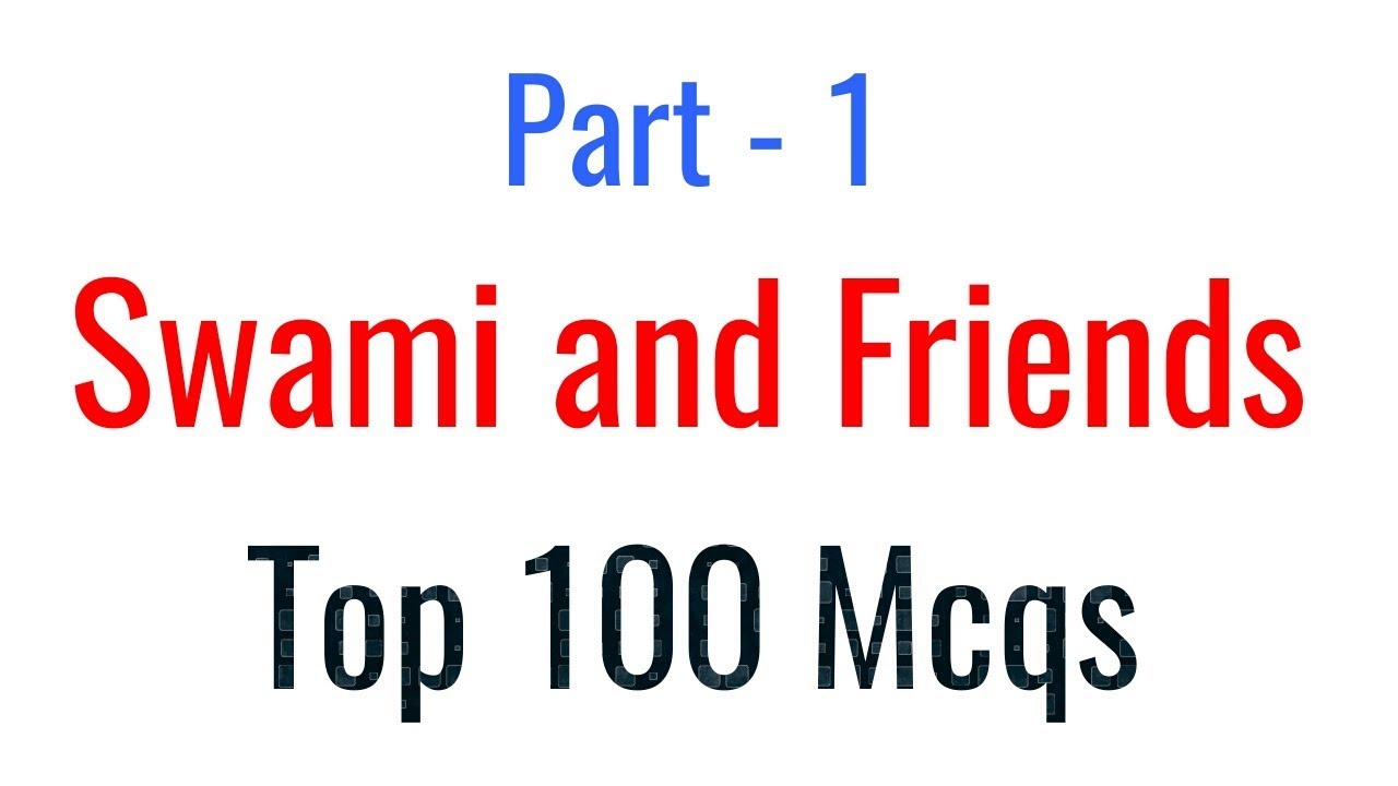 Swami and Friends Top 100 Mcqs Part - 1 for MP TET/TGT/PGT