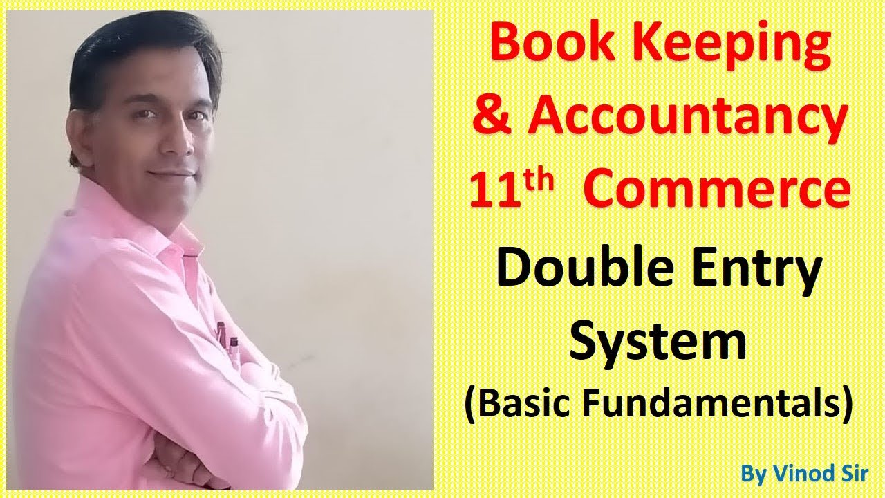 Meaning & Fundamentals of Double Entry Book Keeping Class 11th Commerce