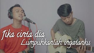 Jika cinta dia x Lumpuhkanlah ingatanku (Medley cover)