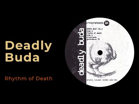 Deadly Buda — Deadly Buda: Rhythm of Death [from Morph Beat One, Praxis 14, 1995]