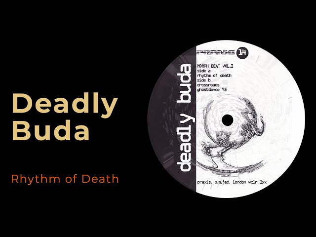 Deadly Buda: Rhythm of Death [from Morph Beat One, Praxis 14, 1995