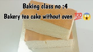 Free online baking class no:4 Bakery tea cake without oven 💯😱