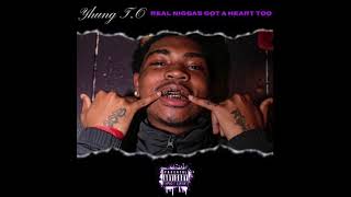 Yhung T.O. - Real Niggas Got A Heart Too