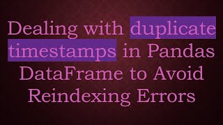 Famous Dealing with duplicate timestamps in Pandas DataFrame to Avoid Reindexing Errors Profile