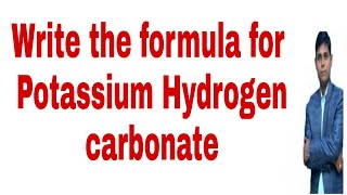 write the formula for Potassium hydrogen carbonate