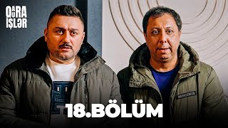 Qara Qura İşlər 18-Ci Bölüm