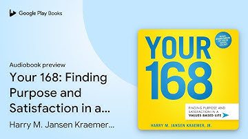 Your 168: Finding Purpose and Satisfaction in a… by Harry M. Jansen Kraemer,… · Audiobook preview