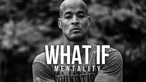 DAVID GOGGINS-"WHAT IF" MENTALITY || Powerful Motivational Video | What if you win, you never know!