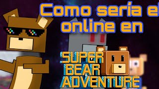 Como podrían llegar a implementar el online en Super bear adventure (si es que lo hacen)