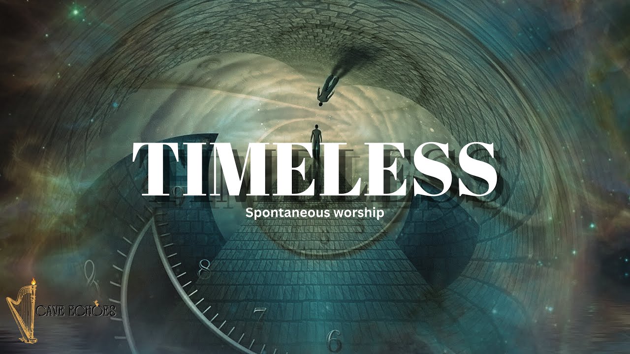 Timeless - A love story beyond time ( Spontaneous worship ) - YouTube