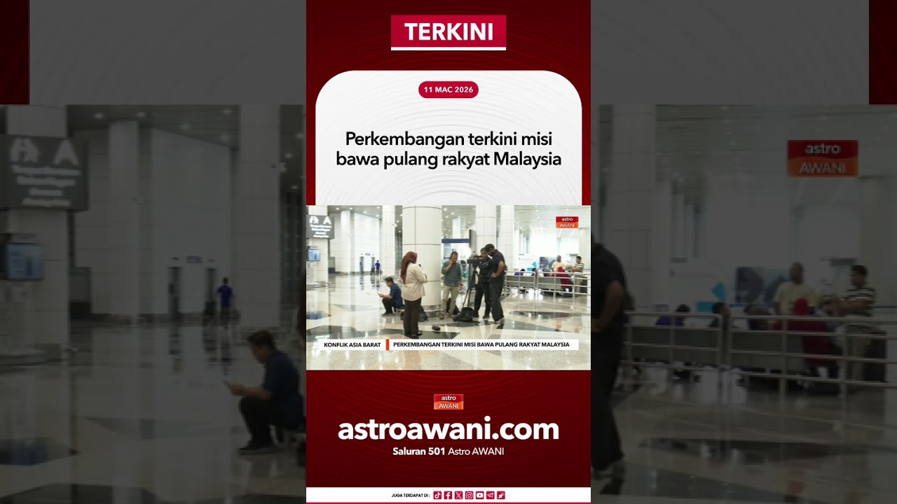 Perkembangan terkini misi bawa pulang rakyat Malaysia