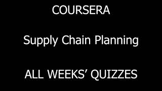 COURSERA || Supply Chain Planning || All Weeks Quizzes