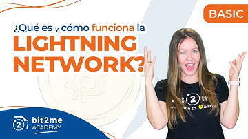 🎓 ¿QUÉ es LIGHTNING NETWORK? y ¿Cómo Funciona? - Bit2Me Academy