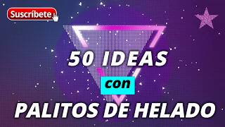 50 IDEAS  CREATIVAS PARA RECICLAR  PALITOS DE HELADO / PALETA!!!!