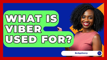 What Is Viber Used For? - Be App Savvy