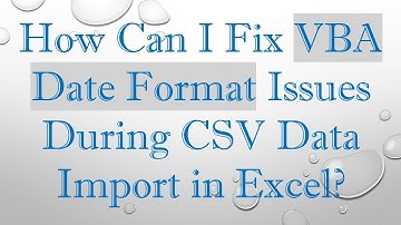 How Can I Fix VBA Date Format Issues During CSV Data Import in Excel?