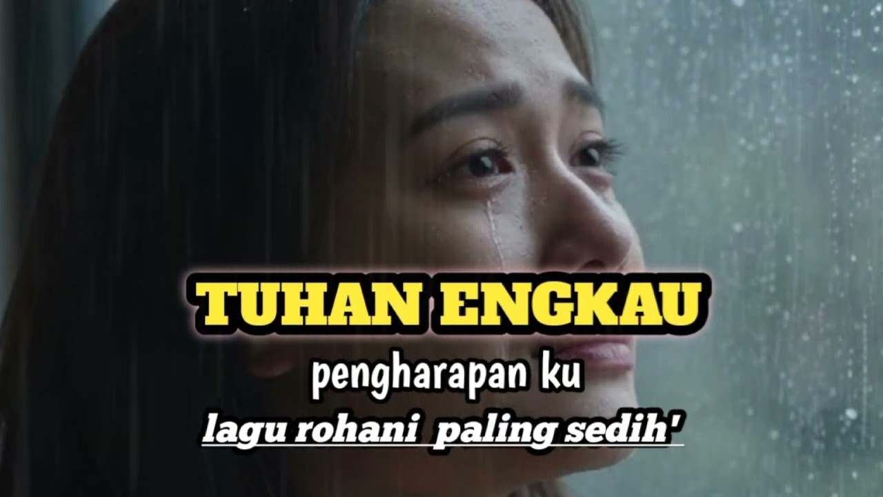 TUHAN ENGKAULAH PENGHARAPAN,KU || lagu rohani paling sedih'😭 menjelang paskah 
