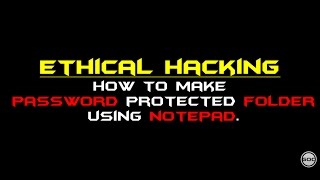How To Make Password Protected Folder Using Notepad | Ethical Hacking | Gangs Of Coder | 2017