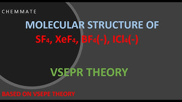 STRUCTURE DETERMINATION of SF4, XeF4, BF4(-) & ICl4(-) FROM VSEPR THEORY/CONCEPT IN CHEMISTRY
