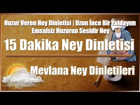 Huzur Veren Ney Dinletisi | Uzun İnce Bir Yoldayım | Emsalsiz Huzurun Sesidir Ney