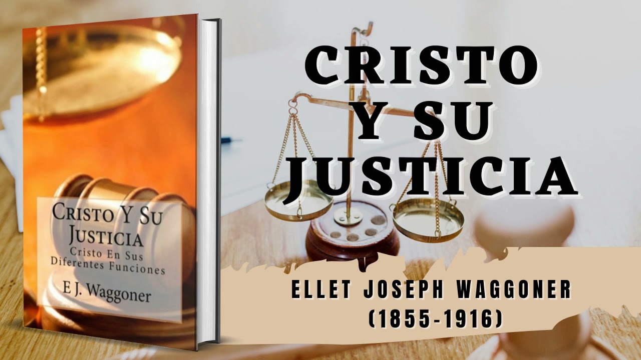 Cristo Y Su Justicia - Ellet J. Waggoner // Audiolibro Cristiano Completo (Mensaje Del Tercer Ángel)