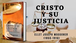 Cristo Y Su Justicia - Ellet J. Waggoner // Audiolibro Cristiano Completo (Mensaje Del Tercer Ángel) by Biblia Y Motivación Cristiana 8,167 views 2 years ago 5 hours, 2 minutes