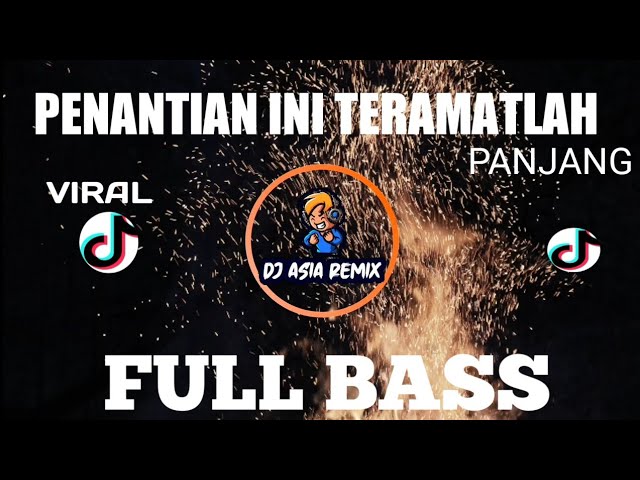 DJ PENANTIAN INI TERAMAT LAH PANJANG FULL BASS REMIX DJ ASIA class=